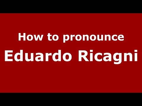 How to pronounce Eduardo Ricagni (Italian/Italy)  - PronounceNames.com