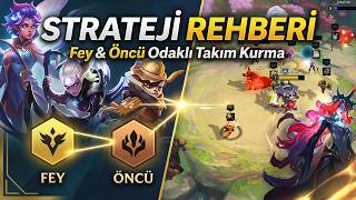 Fey ve Öncü İle Takım Kurma ve Savaş Stratejileri
