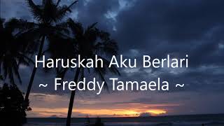 Download lagu Freddy Tamaela - Haruskah Aku Berlari (with lyrics) mp3 Download lagu Freddy Tamaela - Haruskah Aku Berlari (with lyrics) mp3