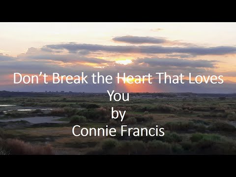 Don't Break The Heart That Loves You - Connie…