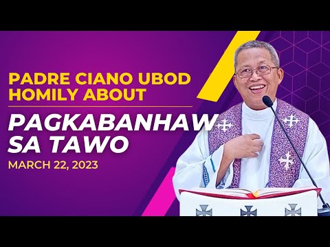 Fr. Ciano Homily about PAGKABANHAW SA TAWO - 3/22/2023