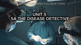 READING EXPLORER FOUNDATIONS UNIT 5 5A THE DISEASE DETECTIVE