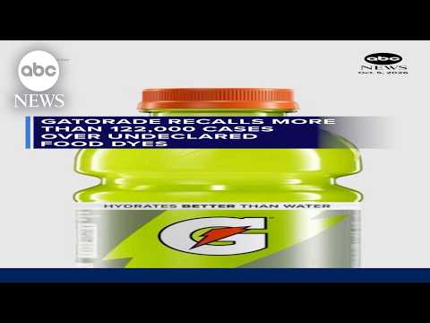 Gatorade recalls more than 122,000 cases over undeclared food dyes