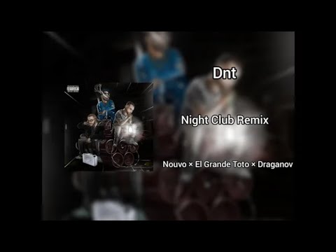 Nouvo x Elgrandetoto x draganov —DNT (Night Club Remix)