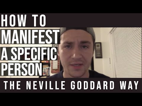 How To Manifest A Specific Person The Neville Goddard Way