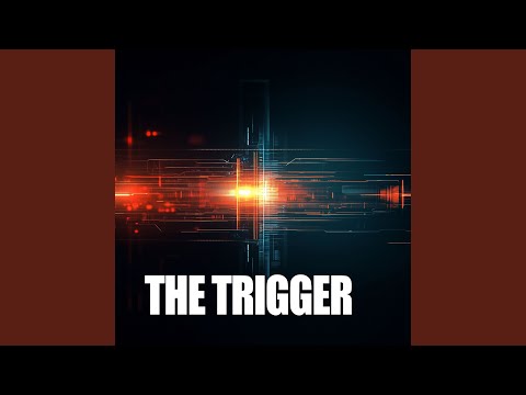 The Trigger