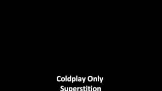 Coldplay Only Superstition