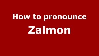 How to pronounce Zalmon
