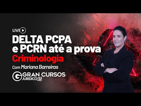 DELTA PCPA e PCRN até a prova - Criminologia com Prof. Mariana Barreiras