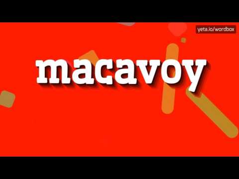 MACAVOY - HOW TO PRONOUNCE IT!?