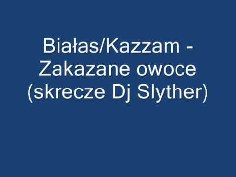 Białas/Kazzam - Zakazane owoce (skrecz Dj Slyther)