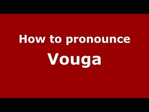 How to pronounce Vouga
