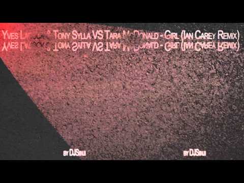 Yves Larock & Tony Sylla VS Tara McDonald - Girl (Ian Carey Remix)