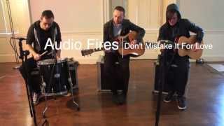 AUDIO FIRES - Don't Mistake It For Love (Acoustic)