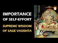 Supreme Wisdom of Sage Vasishta - Ep 1 | Importance of Self-effort