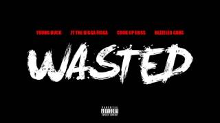 Young Buck - Wasted Ft. JT The Bigga Figga, CUB &amp; Bezzeled Gang