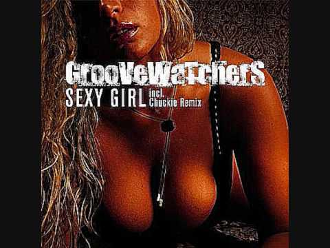 Groovewatchers Sexy Girl Dj Chuckie Remix