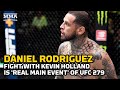 Daniel Rodriguez: Fight With Kevin Holland 'the Real Main Event' Of UFC 279 | MMA Fighting