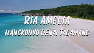 Download lagu Ria Amelia - Mangkonyo Denai Tagamang ( Lirik Video) mp3