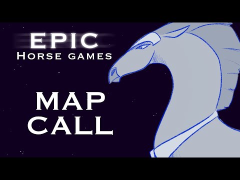 Horse Games | EPIC: The musical - MAP CALL [CLOSED]