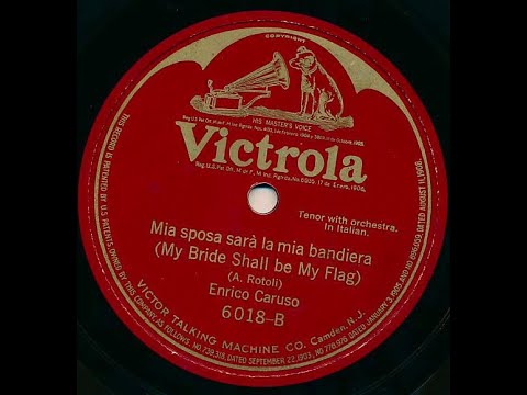 Enrico Caruso "Mia Sposa Sara La Mia Bandiera" Victor 88555 Augusto Rotoli My Bride Shall Be My Flag