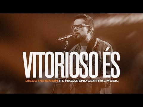 Diego Perensin feat. Nazareno Central Music | Vitorioso És (Cover)