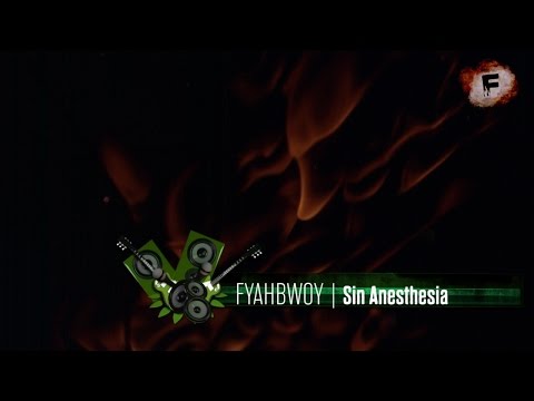 FYAHBWOY - Sin Anesthesia - ( LYRICS VIDEO )