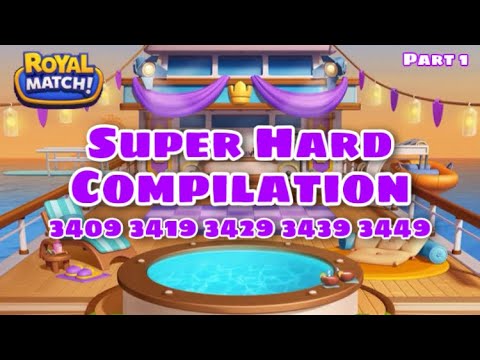 Royal Match Super Hard Area 53 Compilation Part 1 | Yacht 3409 - 3419 - 3429 - 3439 - 3449