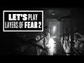 Let's Play Layers of Fear 2 - Layers of Fear 2 Gameplay PAX East