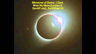 Ministres of Dance - I Cant Wait No More (London v Cardiff mix)