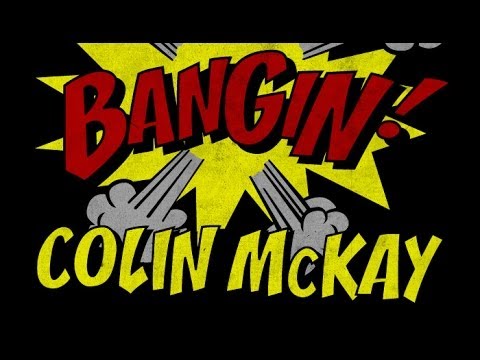Colin McKay - Bangin!