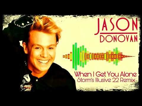 Jason Donovan - When I Get You Alone ( Storm's Illusive 22 Remix ) New!!!