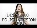 DESPACITO (POWOLI) - POLSKA WERSJA | POLISH VERSION by Kasia Staszewska DESPACITO (POWOLI) - POLSKA WERSJA | POLISH VERSION by Kasia Staszewska