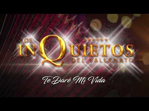 Te Daré Mi Vida - Los Inquietos del Vallenato (Audio)