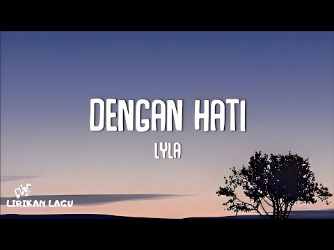 Lyla - Dengan Hati (Litik Lagu)