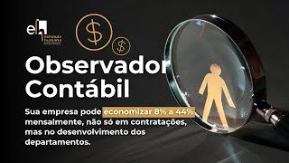 Transforme-se em um Observador Contábil e economize de 8% a 44% na sua empresa. Comece agora!