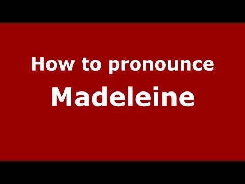 How to Pronounce Madeleine - PronounceNames.com