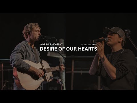 Desire of our Hearts (Spontaneous Worship) - Awakening Music | Awakening Church Moment