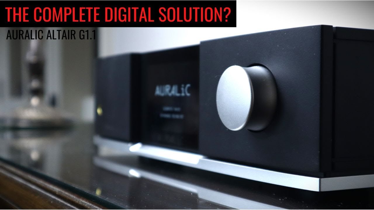 ALL YOU NEED? Auralic Altair G1.1 Streaming DAC Review