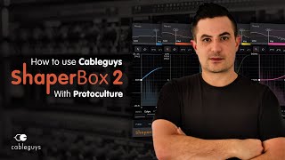 Video thumbnail for How To Use Cableguys Shaperbox 2 with Protoculture by Sonic Academy