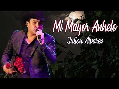 Mi Mayor Anhelo - julion Álvarez