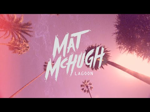 MAT McHUGH :: LAGOON ( lyric video )