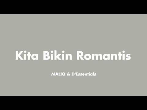 MALIQ & D'Essentials - Kita Bikin Romantis (Lirik)