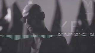 Soner Sarıkabadayı - Taş ( Yex Remix)