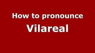 How to pronounce Vilareal
