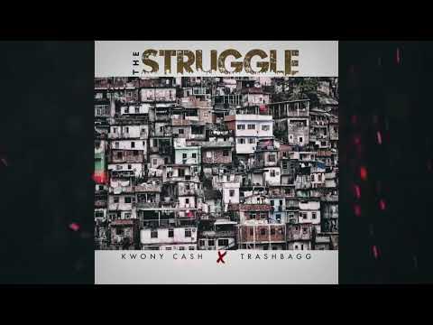 KWONY CASH   X  TRASHBAGG  X   THE STRUGGLE