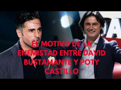 El motivo de la enemistad entre David Bustamante y Poty Castillo