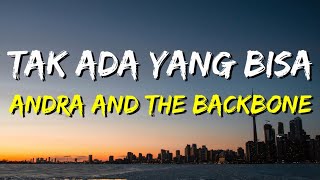 Download lagu Andra and the BackBone - Tak Ada Yang Bisa (Lirik) mp3