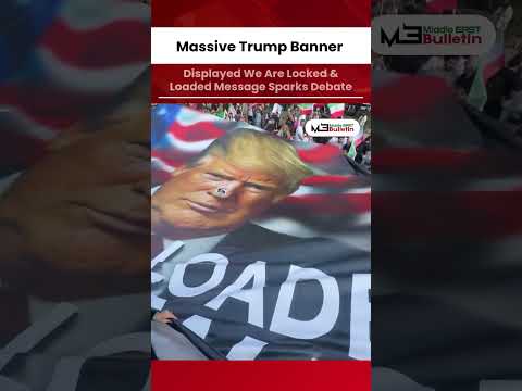 Massive Trump Banner Displayed, ‘We Are Locked and Loaded’ Message Sparks Debate