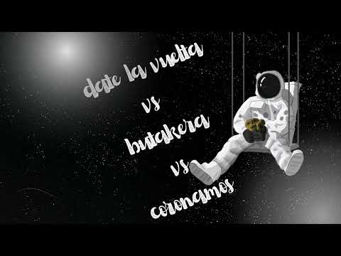 date la vuelta vs butakera vs coronamos